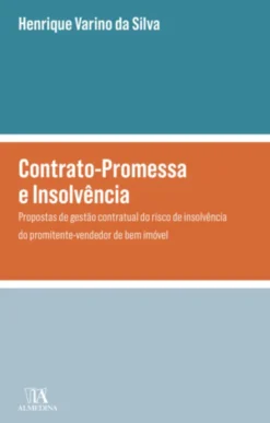 Contrato-Promessa e Insolvência - Propostas de Gestão Contratual do Risco de Insolvência do Promitente-vendedor de Bem Imóvel