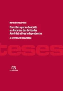 Contributo para o conceito e a natureza das entidades administrativas independentes