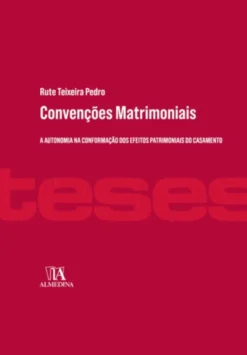 Convenções Matrimoniais - A autonomia na conformação dos efeitos patrimoniais do casamento