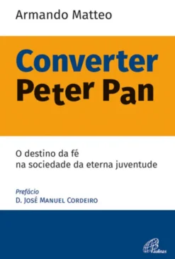 Converter Peter Pan - O Destino da Fé na Sociedade da Eterna Juventude