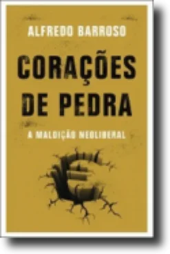 Corações de Pedra: a maldição neoliberal