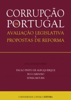 Corrupção em Portugal - Avaliação legislativa e proposta de reforma