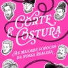 Corte & Costura - As Maiores Fofocas da nossa Realeza