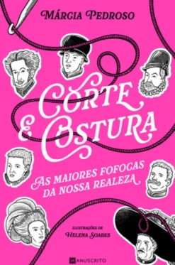 Corte & Costura - As Maiores Fofocas da nossa Realeza
