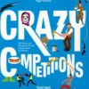 Crazy Competitions: 100 Weird and Wonderful Rituals from Around the World