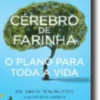 Cérebro de Farinha - O Plano para Toda a Vida
