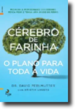 Cérebro de Farinha - O Plano para Toda a Vida