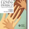 Crianças e Jovens em Risco - A Família no Centro da Intervenção