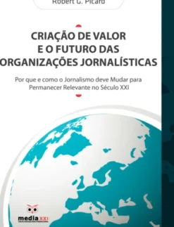 Criação de Valor e o Futuro das Organizações Jornalísticas