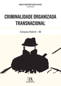 Criminalidade Organizada Transnacional III - Corpus Delicti III