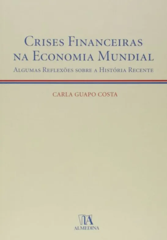 Crises Financeiras na Economia Mundial - Algumas Reflexões sobre a História Recente