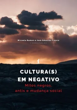 Cultura(s) em Negativo - Mitos Negros, Antis e Mudança Social