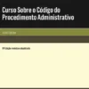 Curso Sobre o Código do Procedimento Administrativo