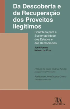 Da Descoberta e da Recuperação dos Proveitos Ilegítimos - Contributo para a Sustentabilidade dos Estados e das Democracias