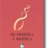 Da Genética à Bioética
