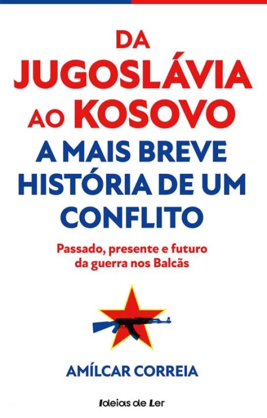 Da Jugoslávia ao Kosovo - A Mais Breve História de um Conflito