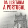 Da Lusitânia a Portugal - Dois Mil Anos de História