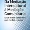Da Mediação Intercultural à Mediação Comunitária: estar dentro e estar fora para mediar e intervir