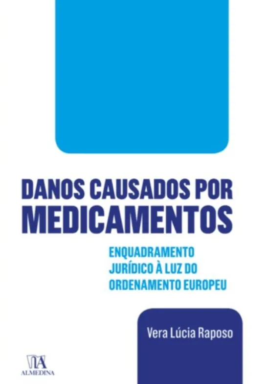 Danos Causados por Medicamentos - Enquadramento Jurídico à Luz do Ordenamento Europeu