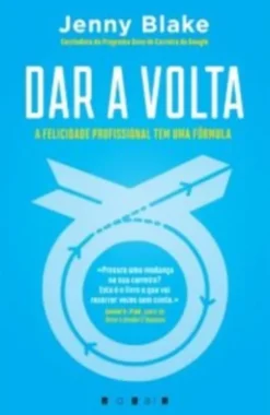 Dar a Volta: a felicidade profissional tem uma fórmula
