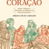 Das Tripas Coração - saúde, higiene e medicina no tempo dos descobrimentos