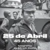 25 de Abril, 45 Anos
