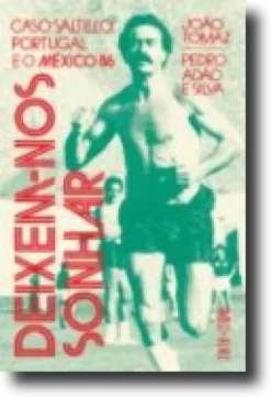 Deixem-nos Sonhar - Caso Saltillo. Portugal e o México 86