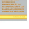 Deliberações do Conselho de Administração e a Sua Impugnação À Luz da Lei das Sociedades Comerciais Angolana