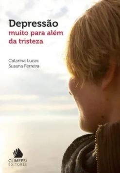 Depressão Muito Para Além da Tristeza