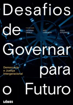 Desafios de Governar para o Futuro - Democracia e Justiça Intergeracional
