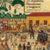 Desconstruir o Colonialismo, Descolonizar o Imaginário - Desconstructing Colonialism, Descolonising Imaginary