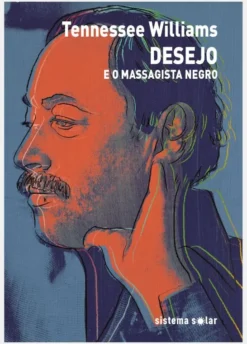 Desejo e o Massagista Negro (Com Outras Histórias)