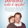 Desistir não é opção!