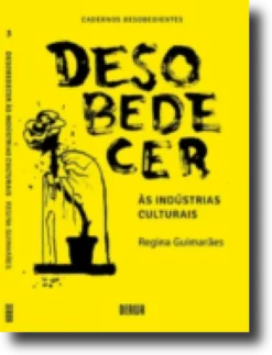 Desobeder às Indústrias Culturais
