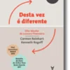 Desta vez é diferente - Oito séculos de loucura financeira