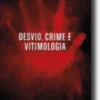 Desvio, Crime e Vitimologia