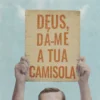 Deus, Dá-me a Tua Camisola