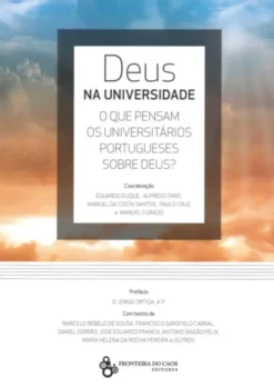 Deus na Universidade - O que pensam os universitários portugueses sobre Deus?