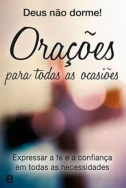 Deus Não Dorme! - Orações para todas as Ocasiões
