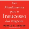 Dez mandamentos para o insucesso dos negócios