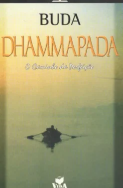 Dhammapada - O Caminho Da Perfeição