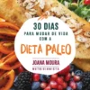 30 Dias para Mudar de Vida com a Dieta Paleo