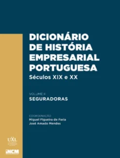 Dicionário de História Empresarial Portuguesa, Séculos XIX e XX ? Volume II ? Seguradoras