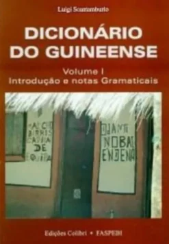 Dicionário do Guineense: introdução e notas gramaticais - Vol. I