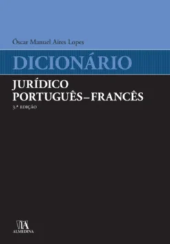 Dicionário Jurídico Português - Francês - 3ª Edição