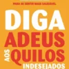 Diga Adeus aos Quilos Indesejados