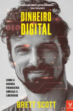 Dinheiro Digital - Como a Guerra Financeira Ameaça a Liberdade