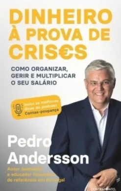 Dinheiro à Prova de Crises - Como Organizar, Gerir e Multiplicar o seu Salário
