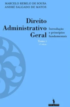 Direito Administrativo Geral - Tomo I - Introdução e Princípios Fundamentais