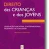 Direito das Crianças e dos Jovens - Legislação nacional e internacional relevante actualizada, anotada e comentada